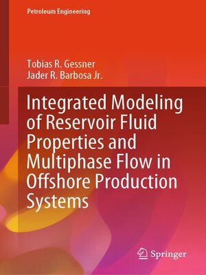 cover image of Integrated Modeling of Reservoir Fluid Properties and Multiphase Flow in Offshore Production Systems